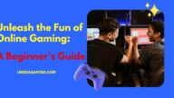 Unleash the Fun of Online Gaming: A Beginner's Guide